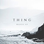 cover: Thing - Waves EP