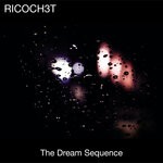 cover: Ricoch3t - The Dream Sequence