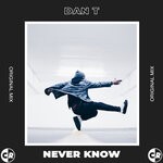 cover: Dan T - Never Know