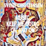 cover: Svend Christensen - Music Keep Me Going On & On