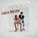 cover: Gus Fastuca|Ladies On Mars - Check This Out (Extended Mix)