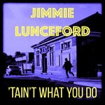 cover: Jimmie Lunceford - 'Tain't What You Do (It's The Way That You Do It)