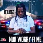 cover: D'judge - Nuh Worry Fi Me