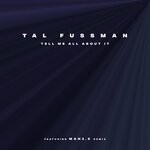 cover: Tal Fussman - Tell Me All About It