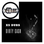 cover: X5 Dubs - Dirty Cash