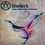 cover: Bluetech - Underwater Cities (Remixed)