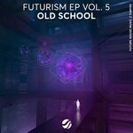 cover: Future House Music - Futurism EP Vol 5: Old School