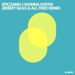 cover: Epicsamu - I Wanna Know (Jeremy Bass & All Fred Remix)