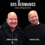 cover: Diego Del Real Y Su Orquesta|Samuel Del Real Y Su Orquesta - Dos Hermanos Dos Orquestas