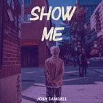 cover: Josh Samuels - Show Me