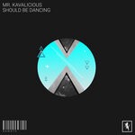 cover: Mr. Kavalicious - Should Be Dancing