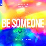 cover: Eke|Joachim Pastor - Be Someone (ATTLAS Remix)