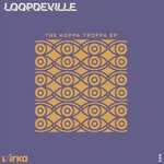 cover: Loopdeville - The Hoppa Troppa EP