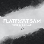 cover: Flatfoot Sam - Ven A Bailar