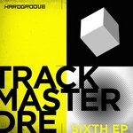 cover: Trackmaster Dre - Sixth