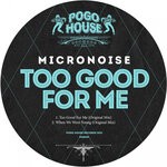 cover: Micronoise - Too Good For Me