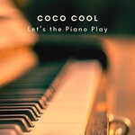 cover: Coco Cool - Let's The Piano Play