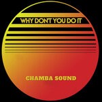 cover: Chamba Sound - Why Don't You Do It