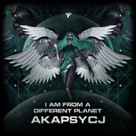 cover: Akapsycj - I Am From A Different Planet