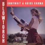 cover: Adios Karma|Annymait - Blow Torch (Explicit)