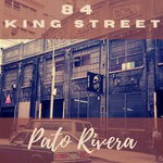 cover: Pato Rivera - 84 King Street