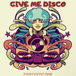 cover: Fantastic One - Give Me Disco