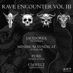 cover: Pure|Minimum Syndicat|Jacidorex|Umwelt - Rave Encounter Vol 3