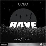 cover: Cobo - Rave Isn't Over EP