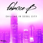 cover: Fabrice B - Chilling In Seoul City