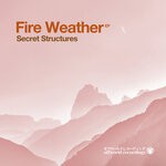 cover: Secret Structures - Fire Weather EP