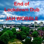 cover: Jah Wobble - End Of Lockdown Dub (Explicit)