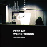 cover: Squarepusher - Feed Me Weird Things