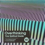 cover: Overthinking - Your Spiritual Guide