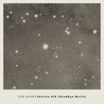 cover: Tom Adams - Particle XIX (Goodbye Berlin)