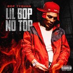 cover: Bop Tyquan - Lil Bop No Top (Explicit)