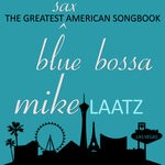 cover: Mike Laatz - The Great Sax American Songbook - Blue Bossa