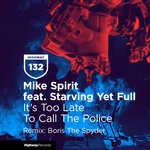 cover: Mike Spirit|Starving Yet Full - It's Too Late To Call The Police (Boris The Spyder Remix)