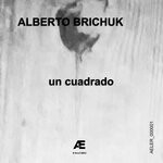 cover: Alberto Brichuk - Un Cuadrado