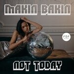 cover: Makin Bakin - Not Today