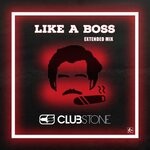 cover: Clubstone - Like A Boss (Extended Mix)