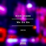 cover: Rick Wade - We Go On