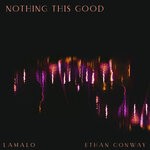 cover: Ethan Conway|Lamalo - Nothing This Good