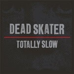 cover: Totally Slow - Dead Skater (Explicit)