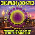 cover: Coco Street|Eddie Amador - Never Too Late (The Remixes)