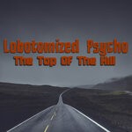 cover: Lobotomized Psycho - The Top Of The Hill