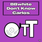 cover: Bbwhite - Don't Know Carlos