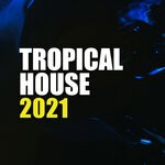 cover: Tropical House - Tropical House 2021