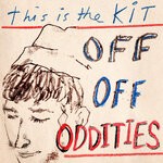 cover: This Is The Kit - Off Off Oddities