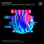 cover: Underher - You Can't Give Me What I Want EP