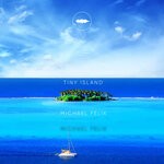 cover: Michael Felix - Tiny Island (Original Mix)